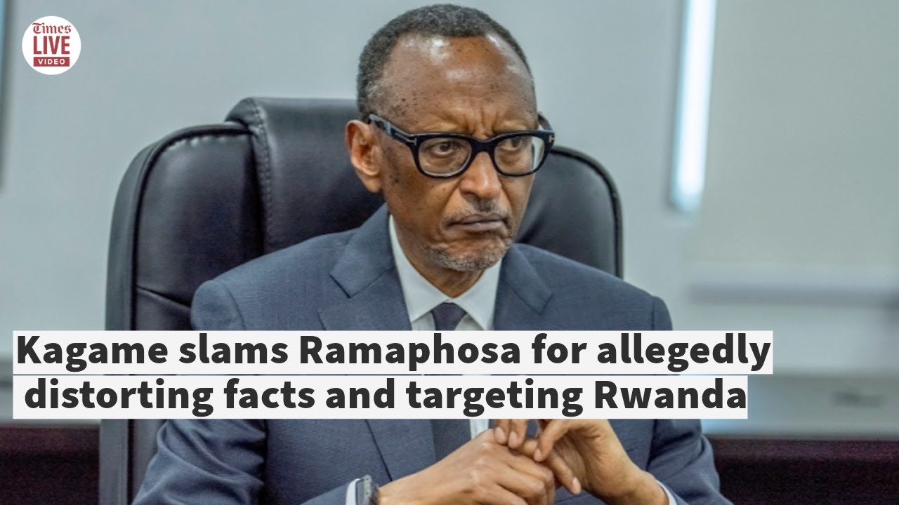 Kagame slams Ramaphosa for allegedly distorting facts and targeting Rwanda