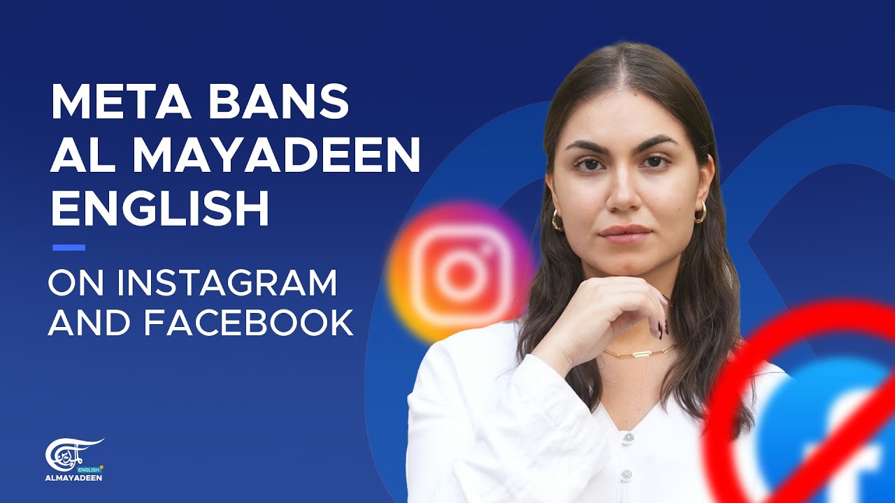 Meta bans Al Mayadeen English on Instagram and Facebook