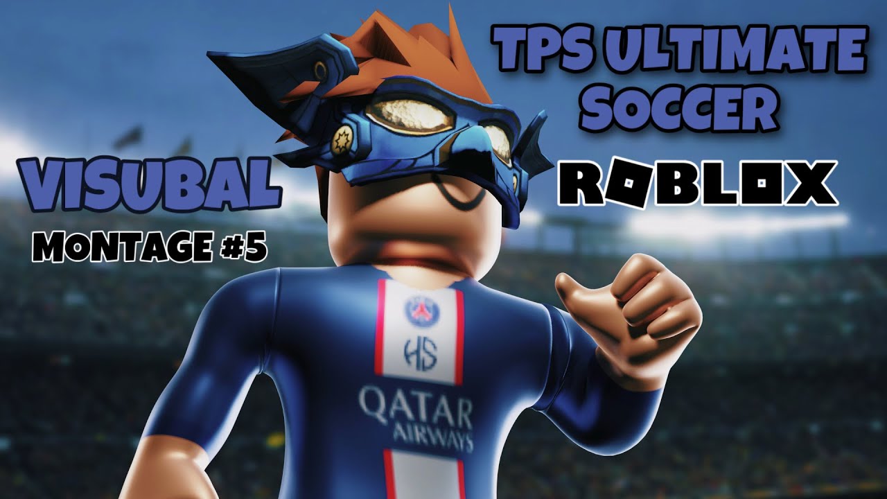 VISUBAL MONTAGE #5 | TPS ULTIMATE SOCCER | ROBLOX