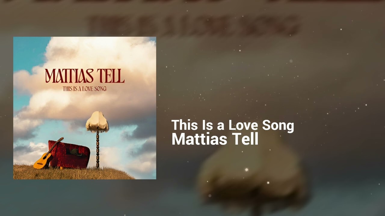 Mattias Tell - This Is a Love Song | Dreamy, Hopeful | Indie Rock, Indie Folk