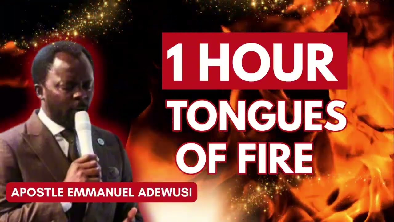 1 HOUR TONGUES OF FIRE | APOSTLE EMMANUEL ADEWUSI | MIDNIGHT PRAYERS