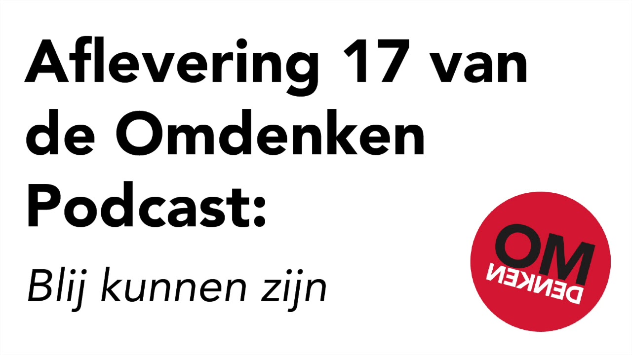 Omdenken Podcast - Aflevering 17 - Blij kunnen zijn