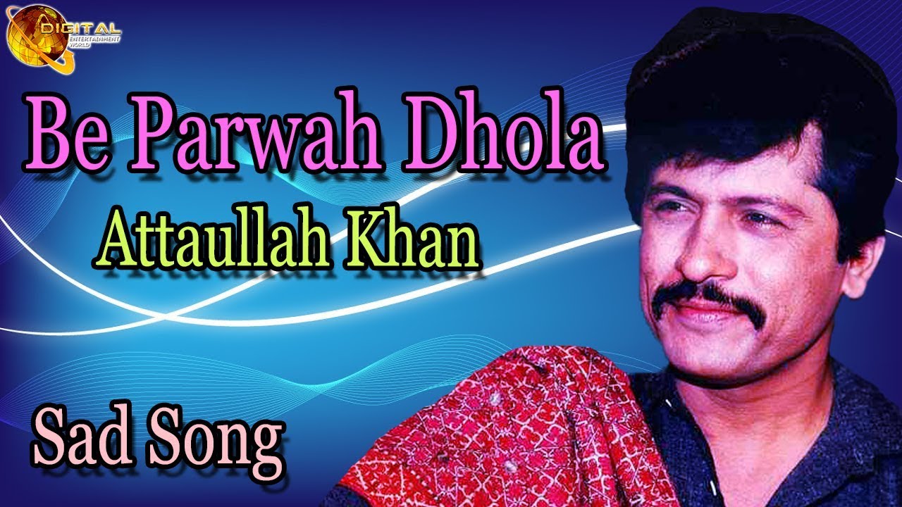 Be Parwah Dhola | Audio-Visual | Famouse | Attaullah Khan Esakhelvi
