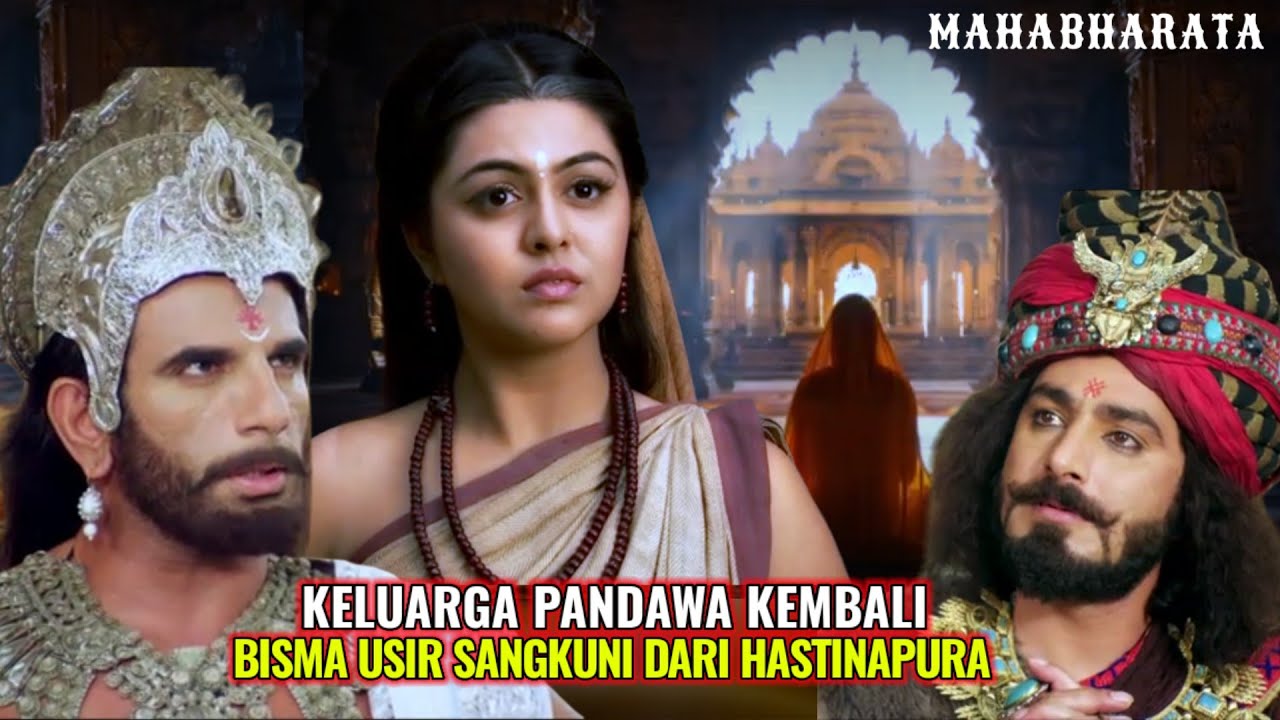 KELUARGA PANDAWA KEMBALI KE HASTINAPURA, BISMA MENGUSIR SANGKUNI - MAHABHARATA SUB INDONESIA