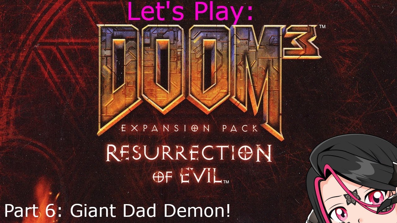 [Vtuber] [Doom 3 Resurrection of Evil] Part 6: Giant Dad Demon!