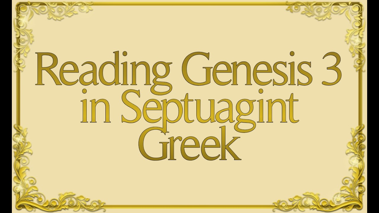 Genesis 3 in Septuagint Greek, Reading Normal then Slow for Beginners