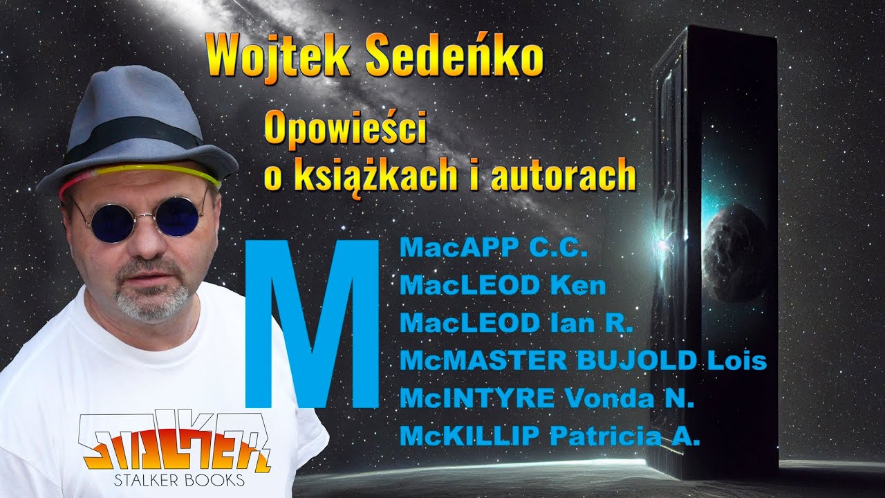 MacApp, MacLeod (Ken i Ian), McMaster Bujold, McIntyre, McKillip - Opowieści o książkach i autorach