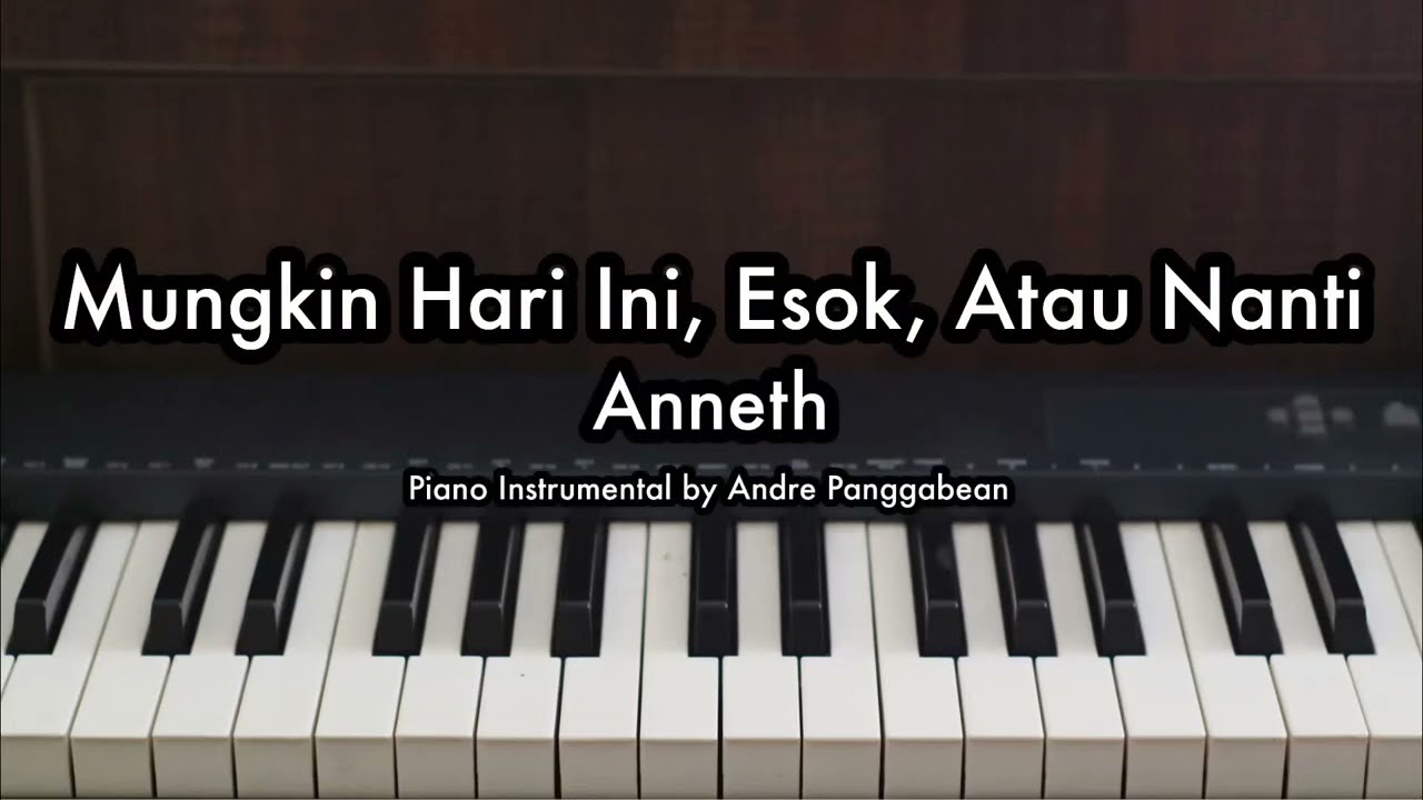 Mungkin Hari Ini, Esok Atau Nanti - Anneth | Piano Karaoke by Andre Panggabean