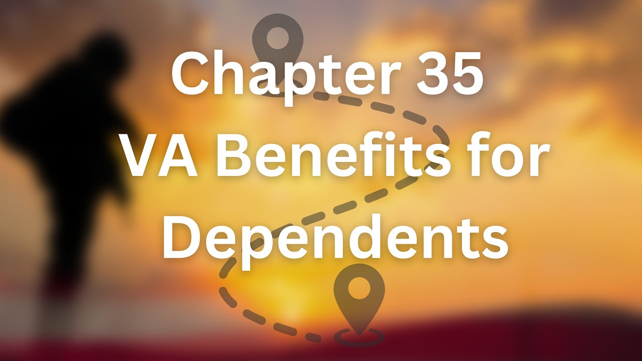 Supporting Your Loved Ones: Understanding Chapter 35 VA Benefits for Dependents