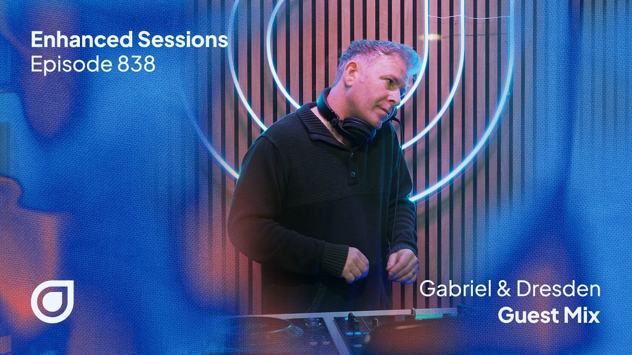 Enhanced Sessions 838 - Gabriel & Dresden Guest Mix