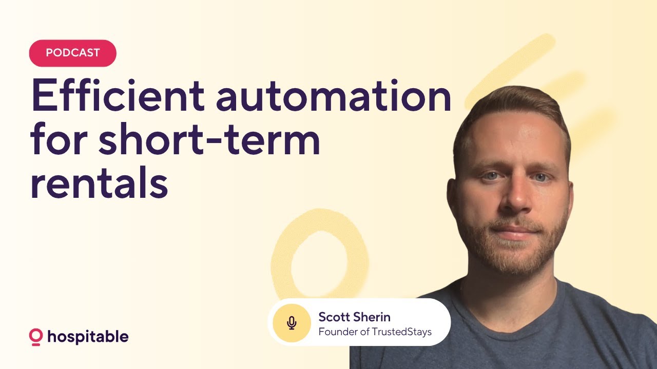 Efficient Automation for Short-Term Rentals with Scott Sherin by Hospitable Hosts