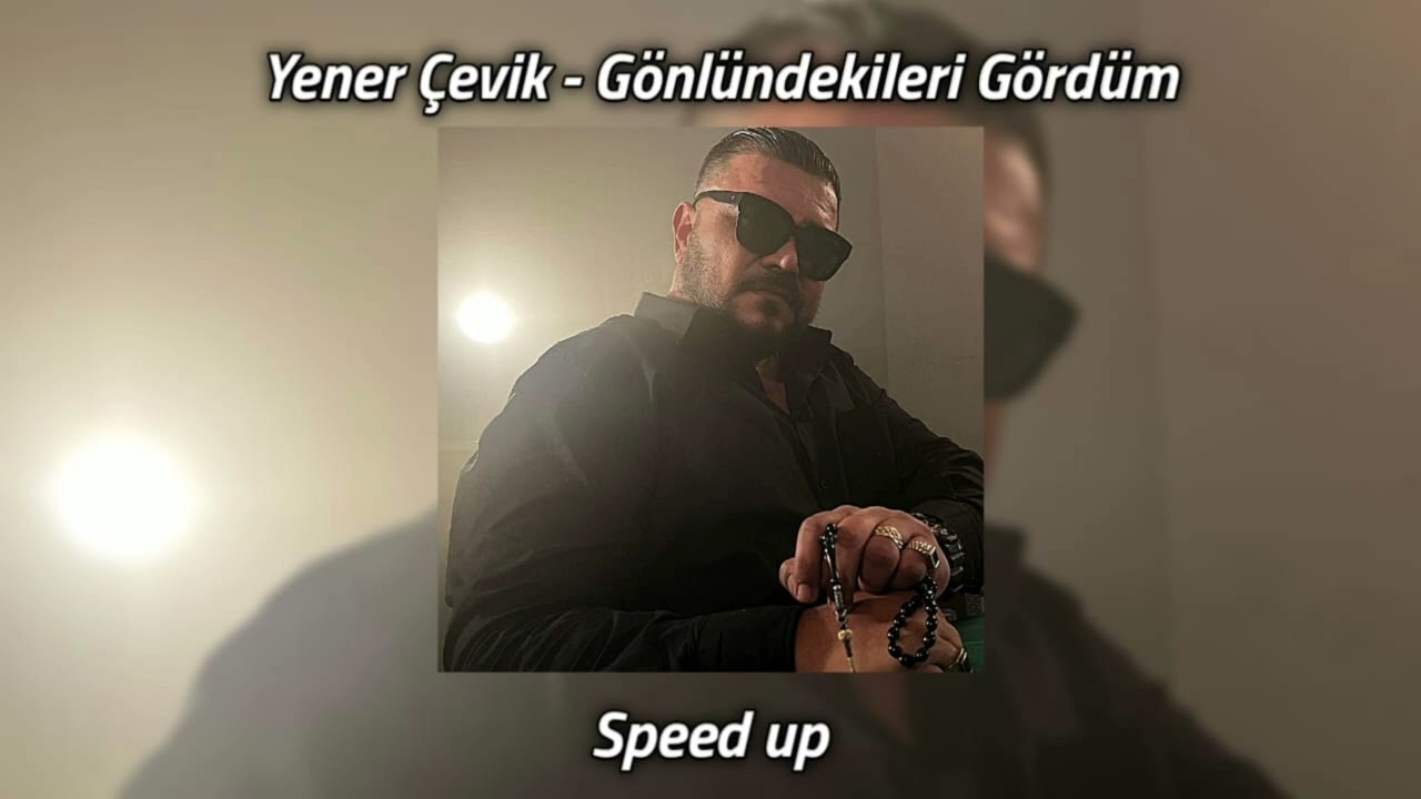 Yener Çevik - Gönlündeki Gördüm (Speed Up)