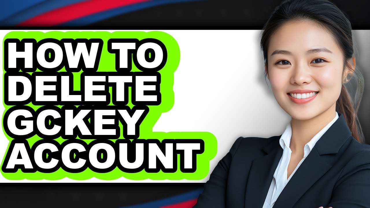 How to Delete Gckey Account (only Way)