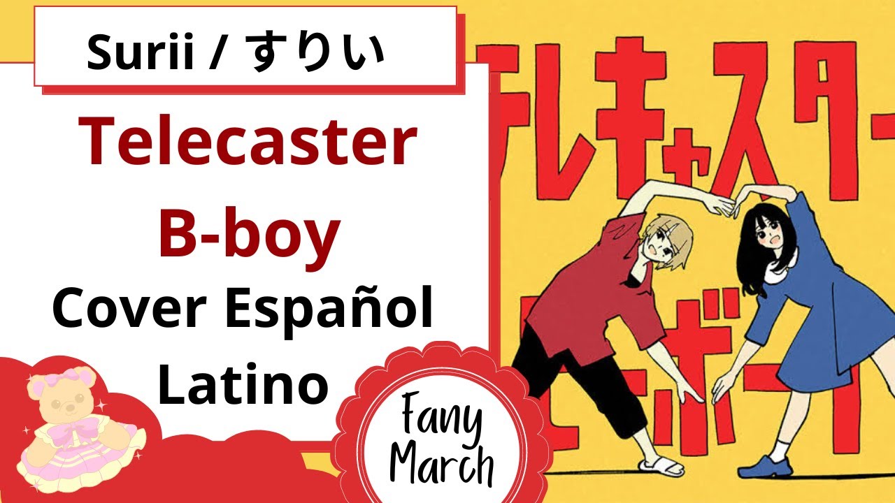 [Surii] -Telecaster B-boy- Cover Español Latino [Fany March]