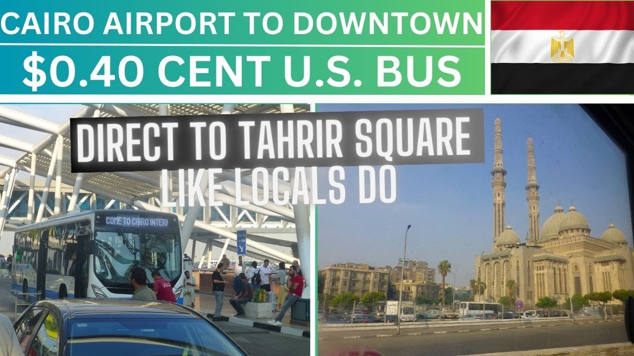 CAIRO AIRPORT to DOWNTOWN Tahrir Square - $0.40 CENT U.S. BUS - حافلة مطار القاهرة إلى ميدان التحرير