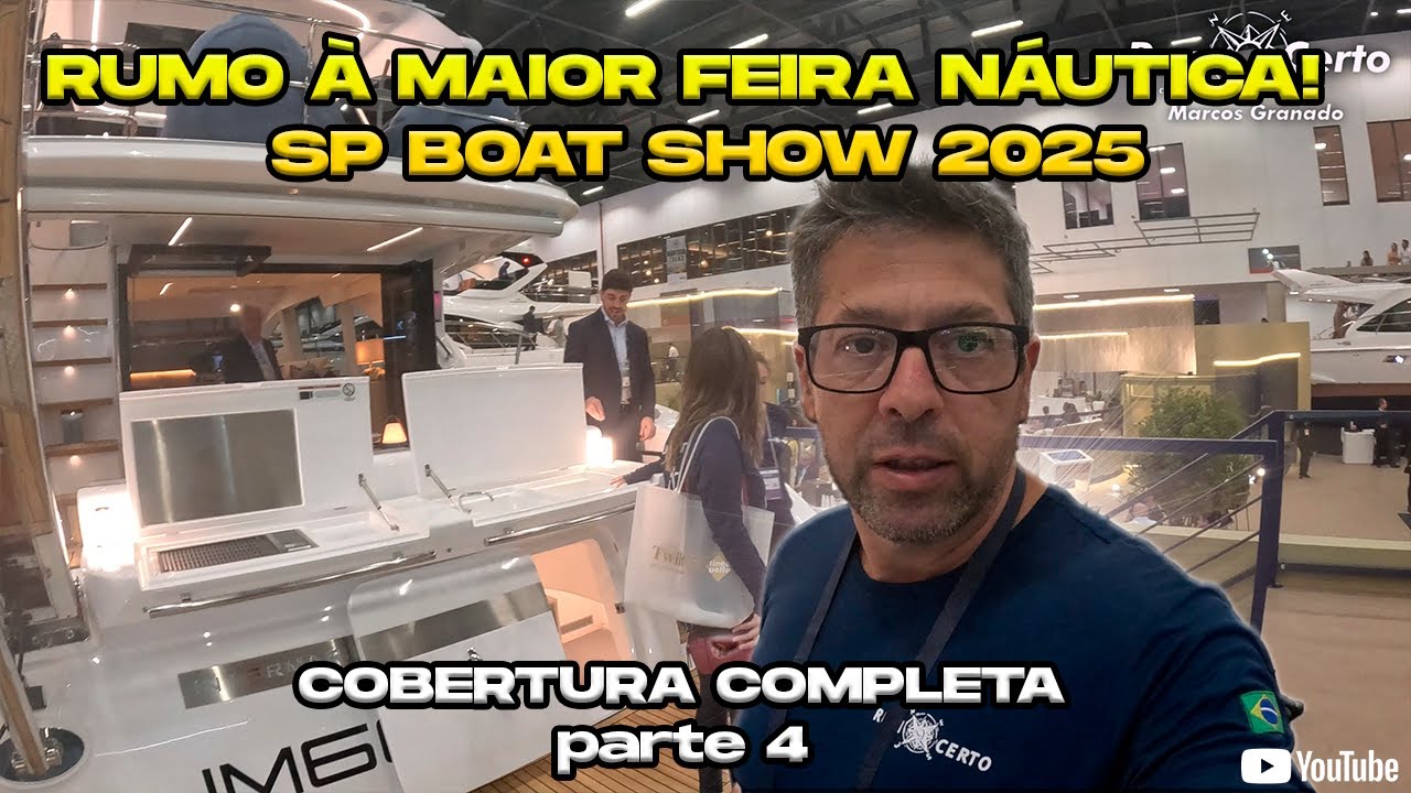 174 | 🚤 SÃO PAULO BOAT SHOW 2025: ABERTURA EXCLUSIVA! TUDO EM 1º MÃO! Parte 4