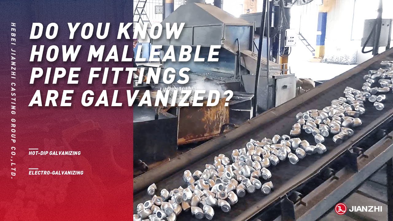 Do you know how malleable pipe fittings are galvanized?