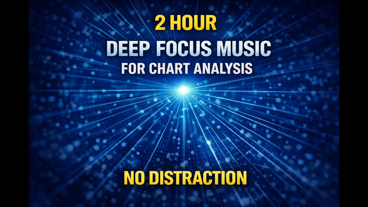 2 Hour Deep Focus Music for Chart Analysis (No Distraction)
