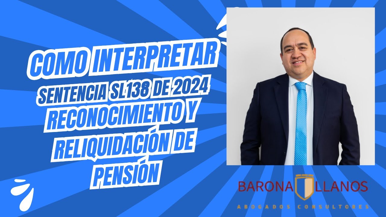 ¿CÓMO INTERPRETAR LA SENTENCIA SL138 DE 2024 SOBRE RECONOCIMIENTO Y RELIQUIDACIÓN DE LA PENSIÓN?