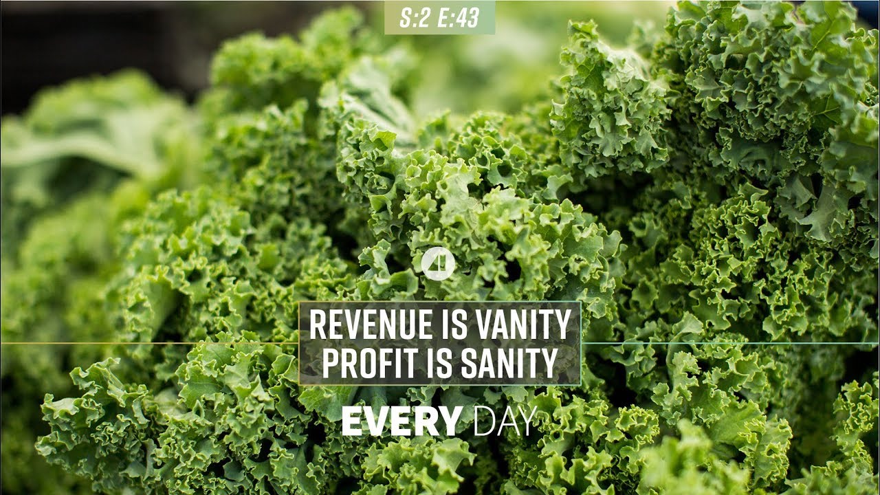 Revenue is Vanity. Profit is Sanity.