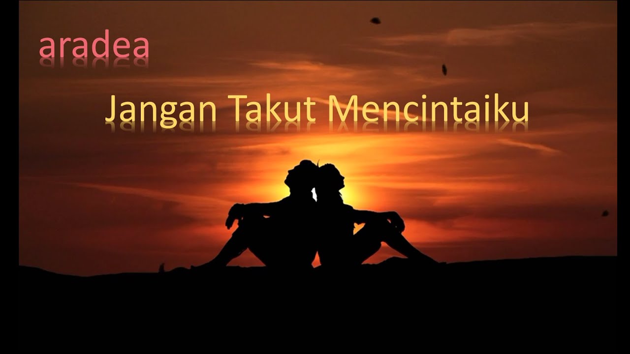 Aradea ~ Jangan Takut Mencintaiku (JTM) ~ with Original Lyric and Original Video