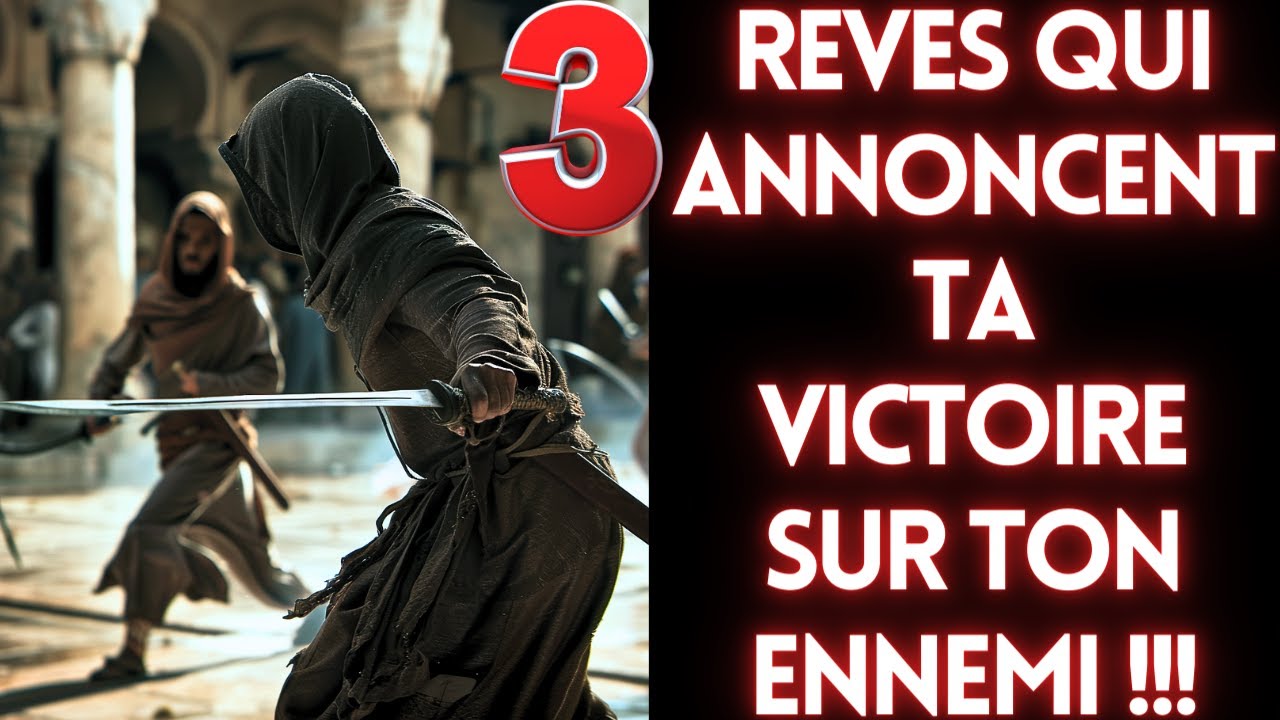 3 REVES QUI ANNONCENT TA VICTOIRE SUR TON ENNEMI QUEL QU'IL SOIT !