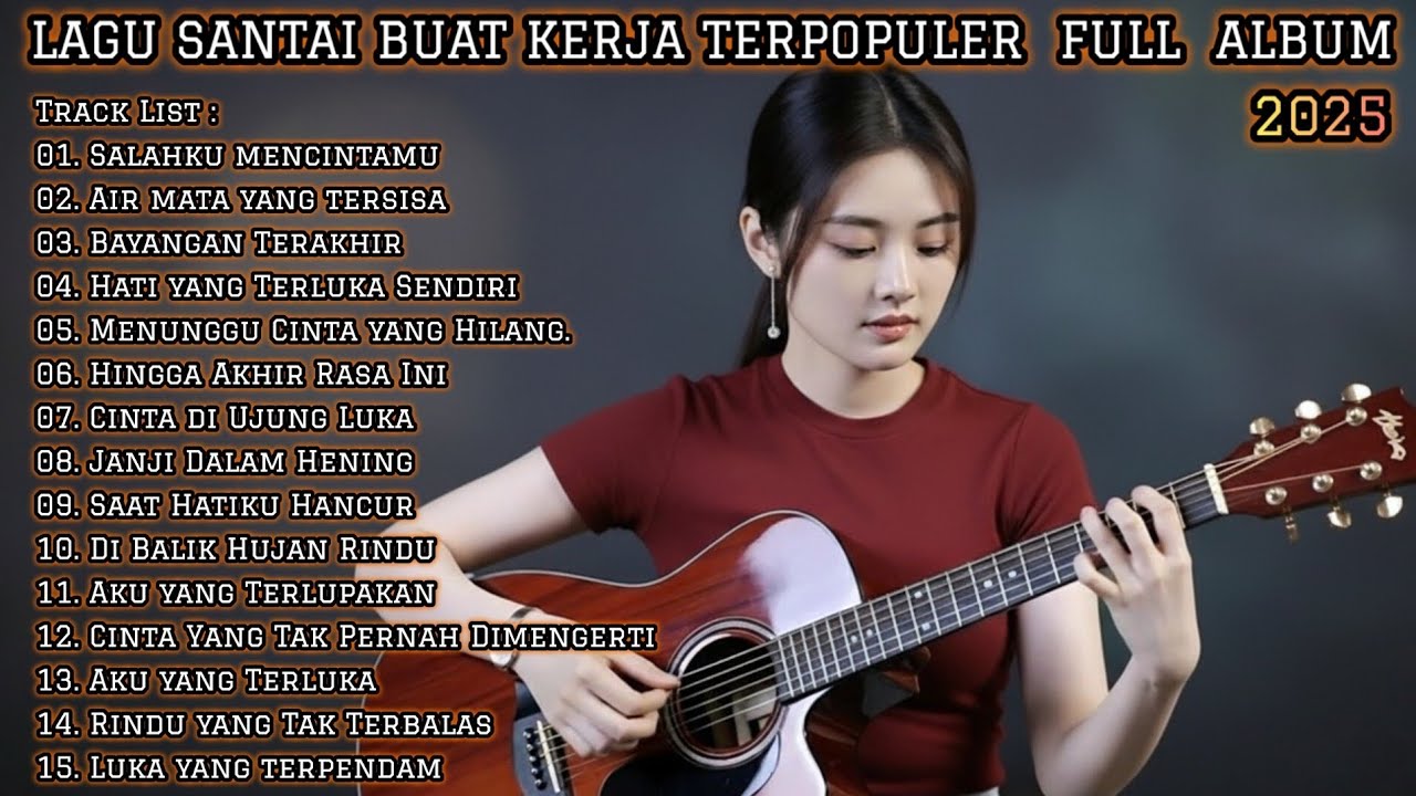 LAGU SANTAI BUAT KERJA TERPOPULER FULL ALBUM 2025 | MUSIK ENAK TEMANI KERJA SEHARI-HARI