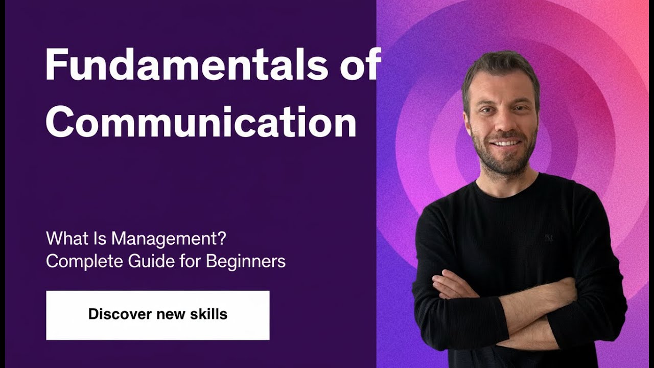 Fundamentals of Communication | Learn the Basics to Communicate Clearly & Confidently
