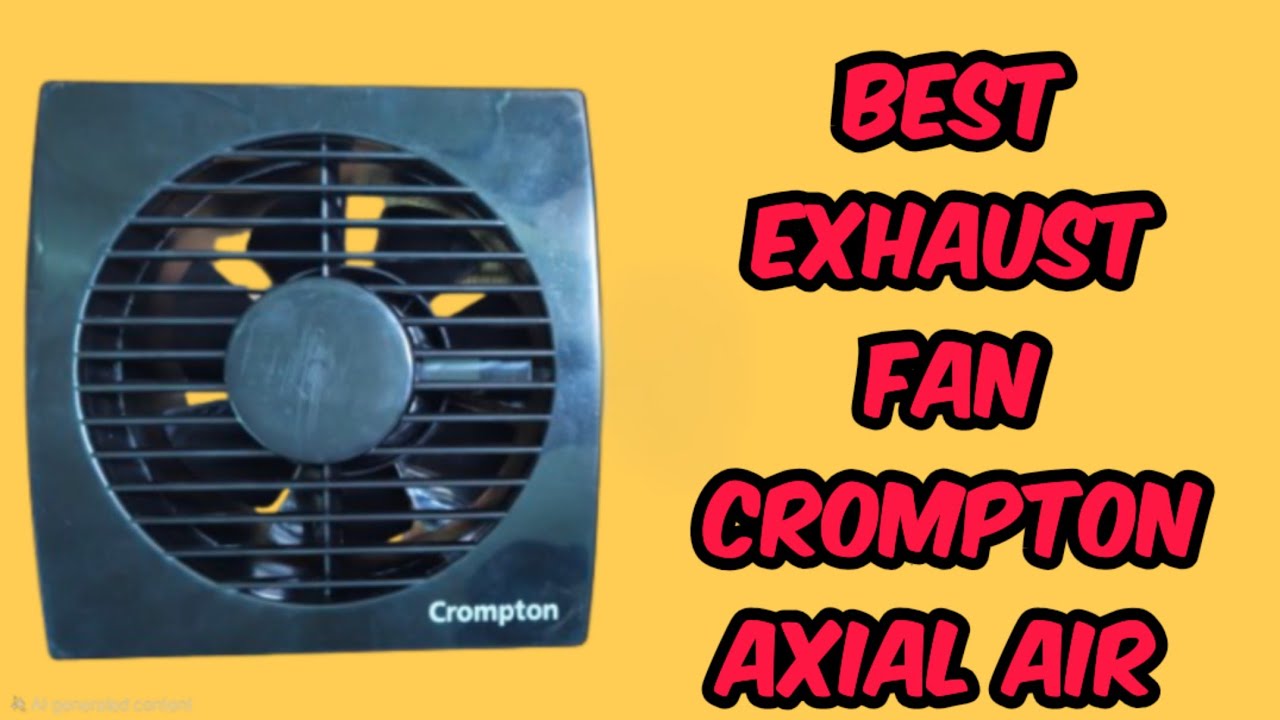 Best exhaust fan ,Crompton Axial Air High-Speed Plastic Exhaust/Ventilation Fan (150 mm/6 Inches)