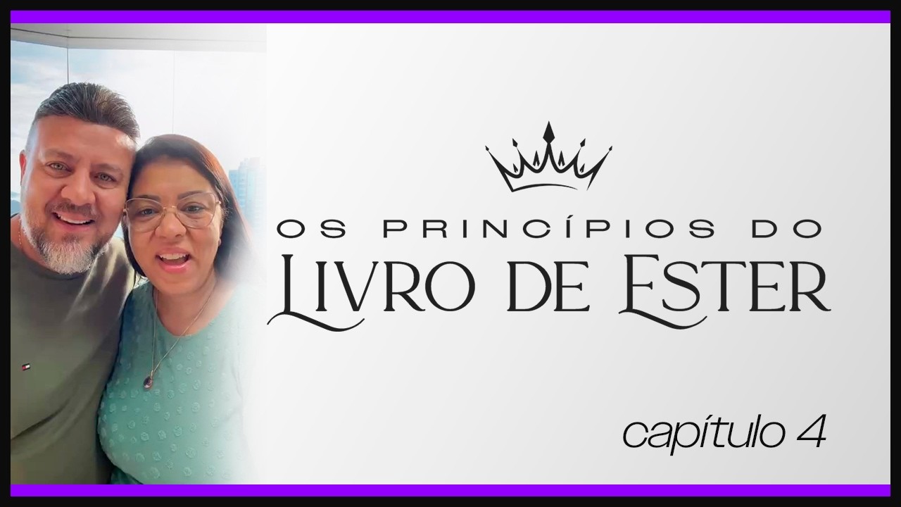 Os Princípios do Livro de Ester | Capítulo 4
