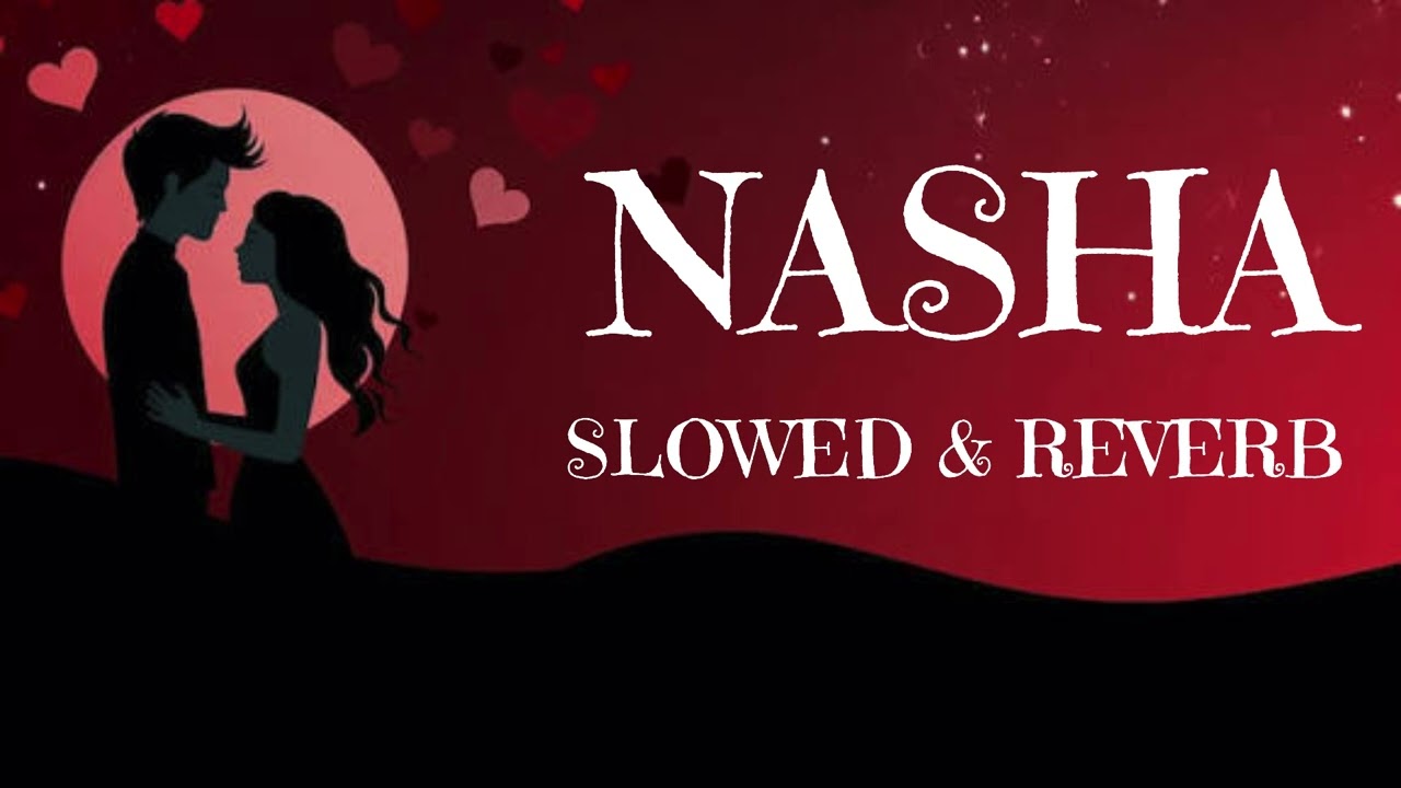 Nasha New Song | Slowed reverb | Lofi Music 