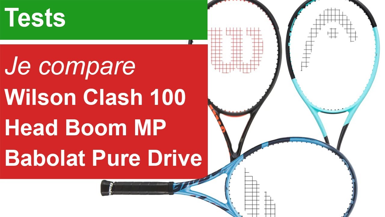Je compare Wilson Clash 100 V3 / Head Boom MP / Babolat Pure Drive