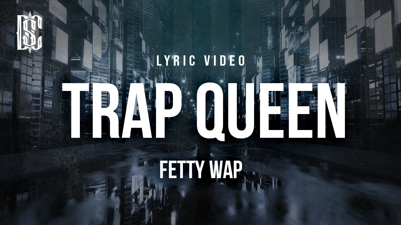 Fetty Wap - Trap Queen | Lyrics