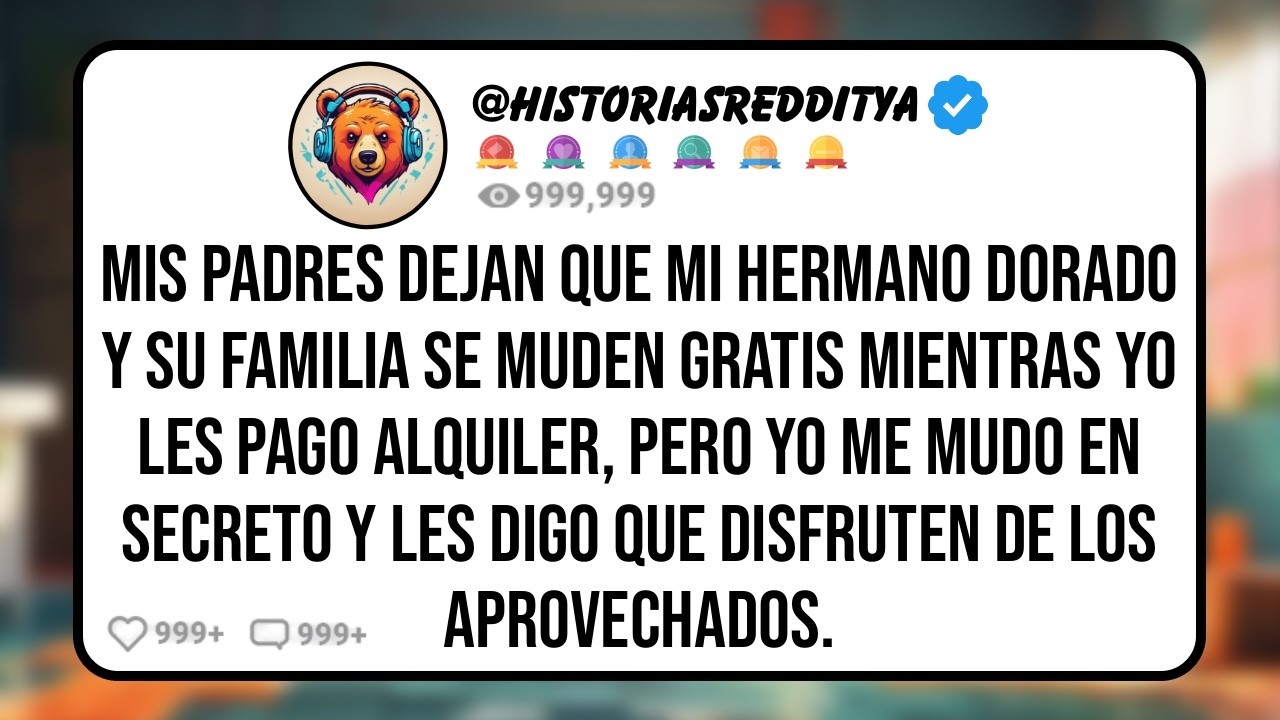 Mis PADRES Dejan que mi HERMANO Dorado y Su Familia Se Muden Gratis Mientras yo les Pago Alquiler...