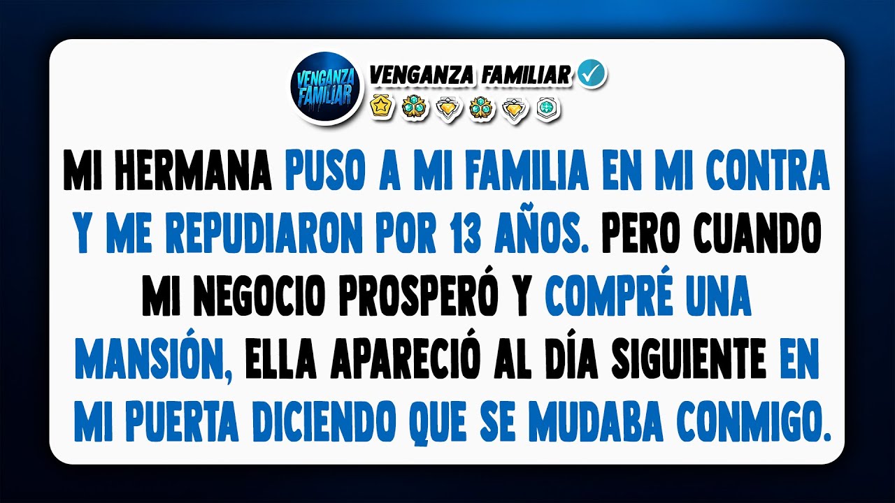 Mi hermana puso a la familia en mi contra. ¡Me excluyeron por 13 años! Pero...