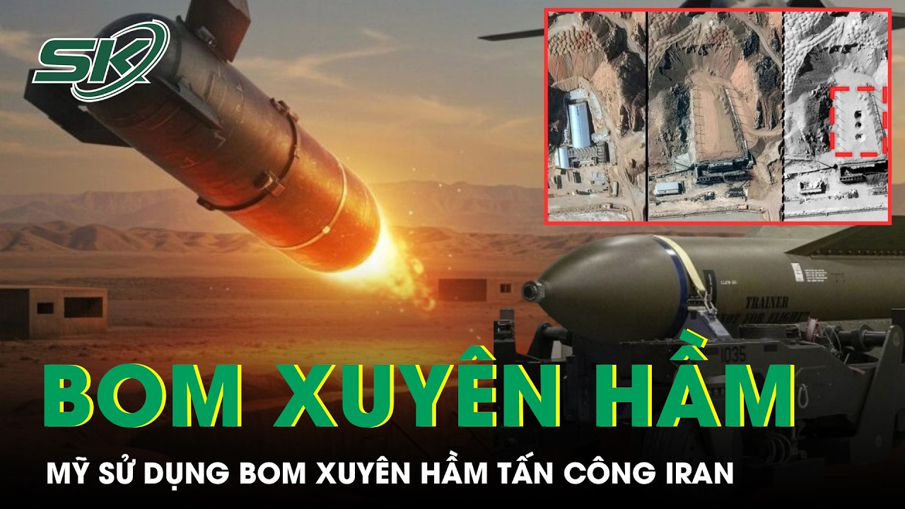 Mỹ sử dụng bom xuyên hầm GBU-57 MOP tấn công cơ sở hạt nhân Iran | SKĐS
