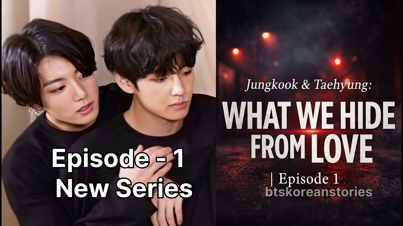 Jungkook & Taehyung: What We Hide From Love | Episode 1 | After Forever Comes Reality  #bts #btsff