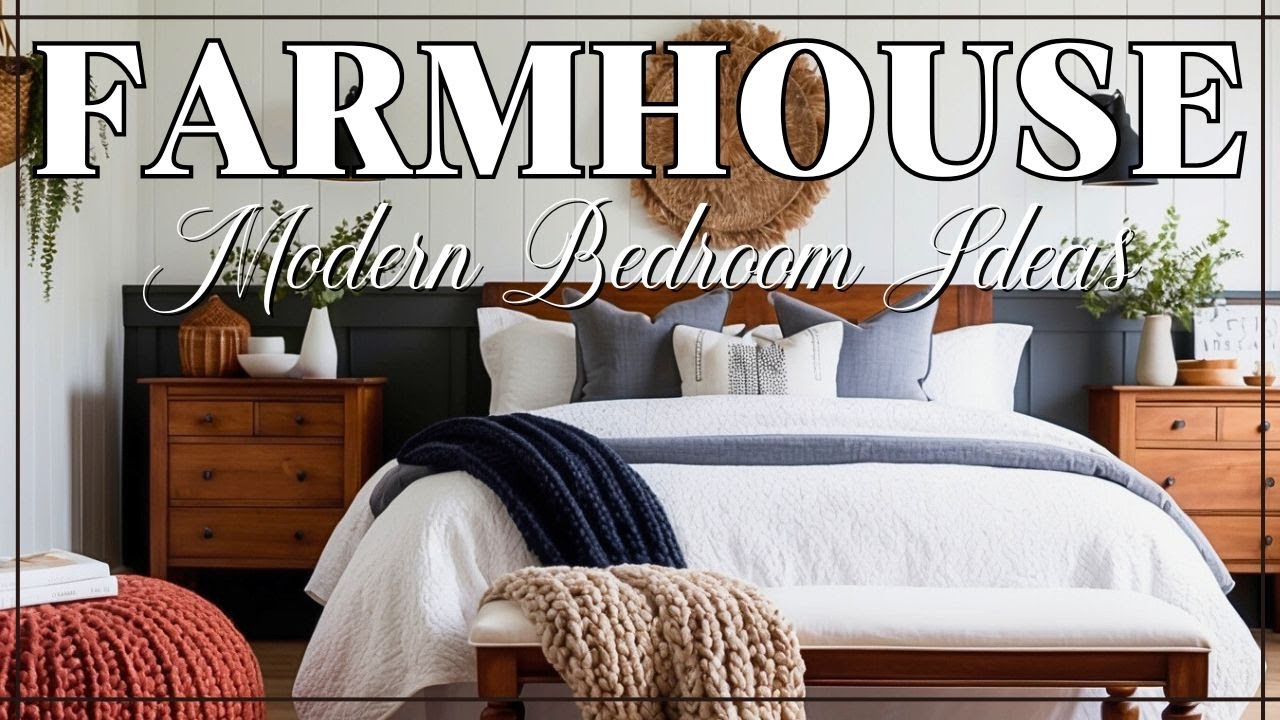 Modern Farmhouse Bedroom Ideas | Cozy & Elegant Design Inspiration for 2025