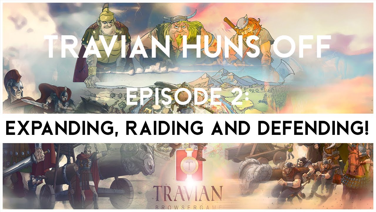 Travian Huns Off Episode 2 - EXPANDING, RAIDING AND DEFENDING!