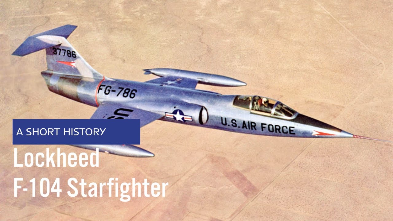 Lockheed F-104 Starfighter &mdash; краткая история (История самолётов ВВС США)