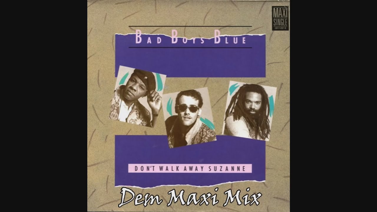 Bad Boys Blue  - Don't Walk Away Suzanne  - Dem Maxi Mix