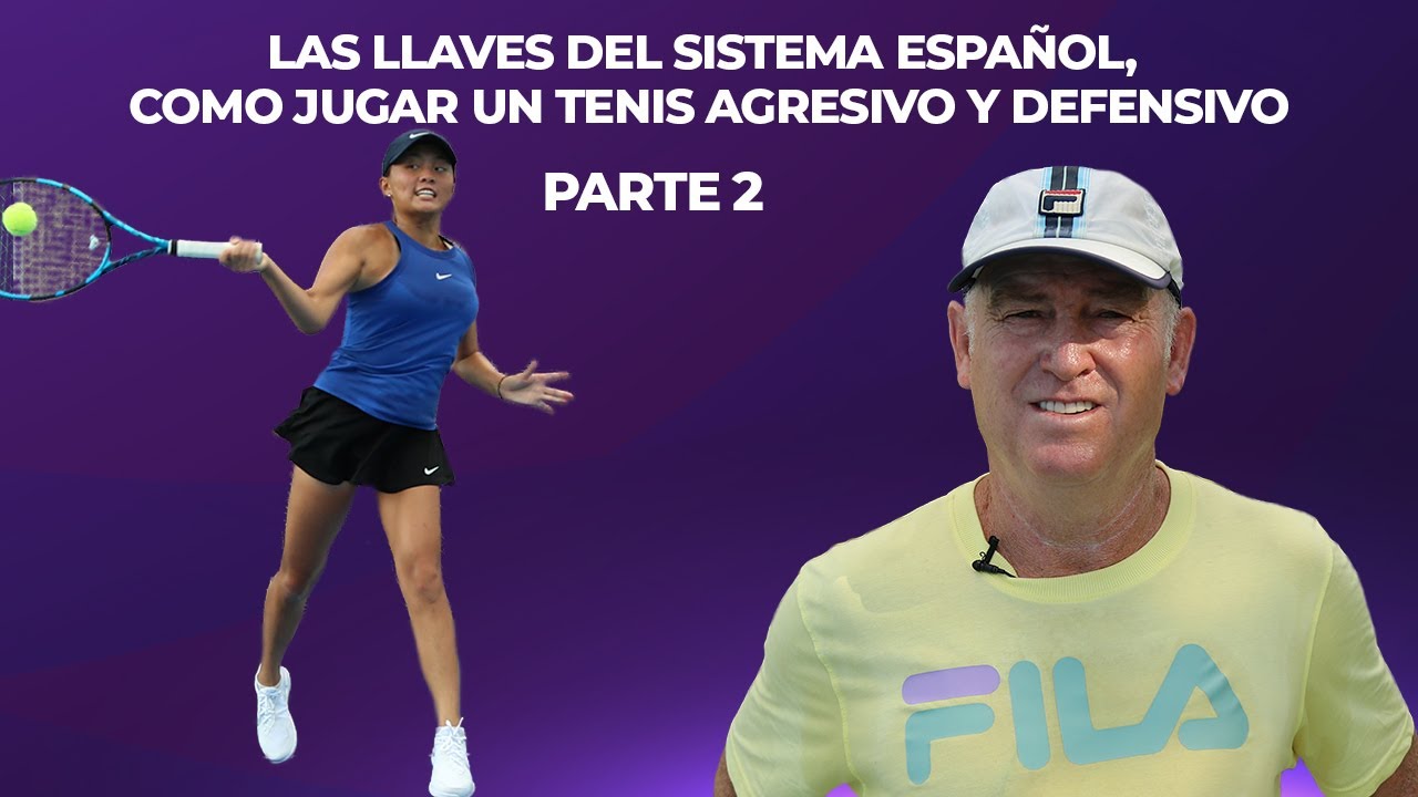 Parte 2 Las llaves del sistema español, como jugar un tenis agresivo y defensivo I Ricardo Sanchez