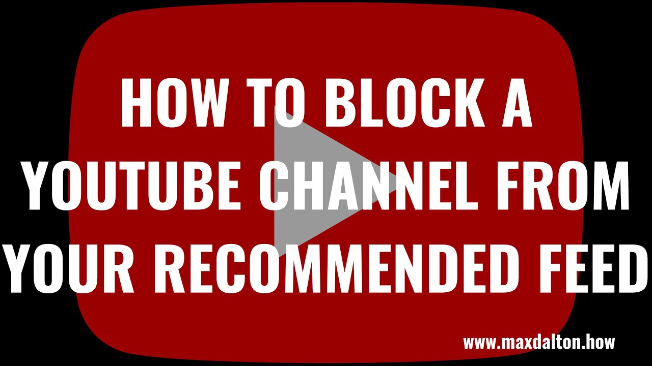 How to Block a YouTube Channel from Your Recommended Feed