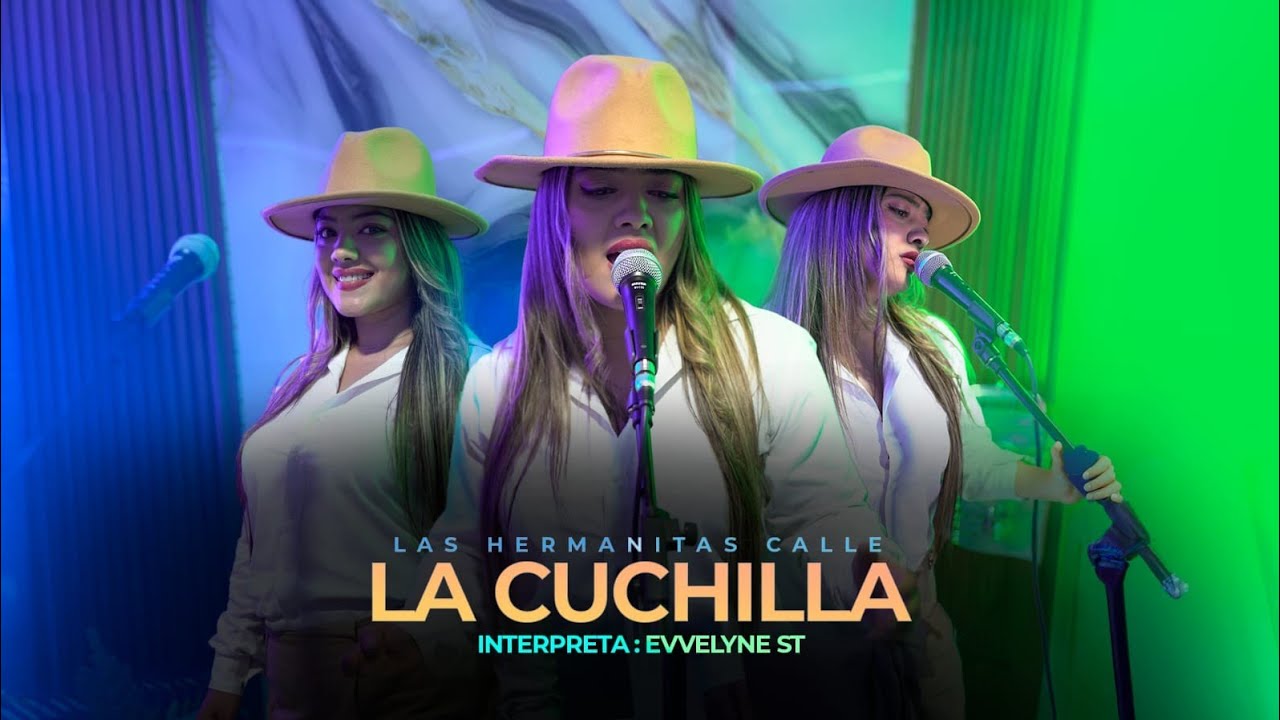 LA CUCHILLA/ HERMANITAS CALLE/ INTERPRETE: EVVELYNEST