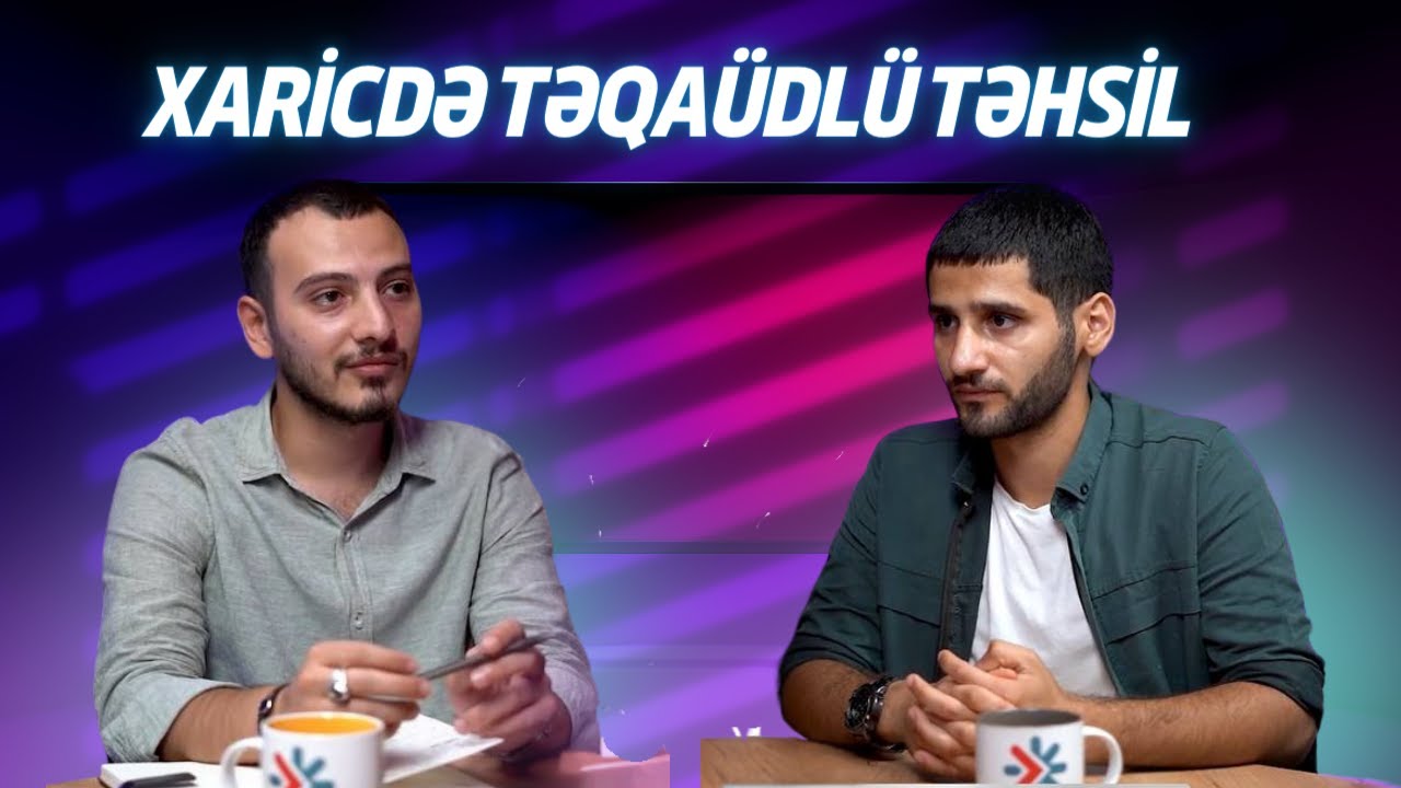 XARİCDƏ TƏQAÜDLÜ TƏHSİL: Hər şey necə başlayır?