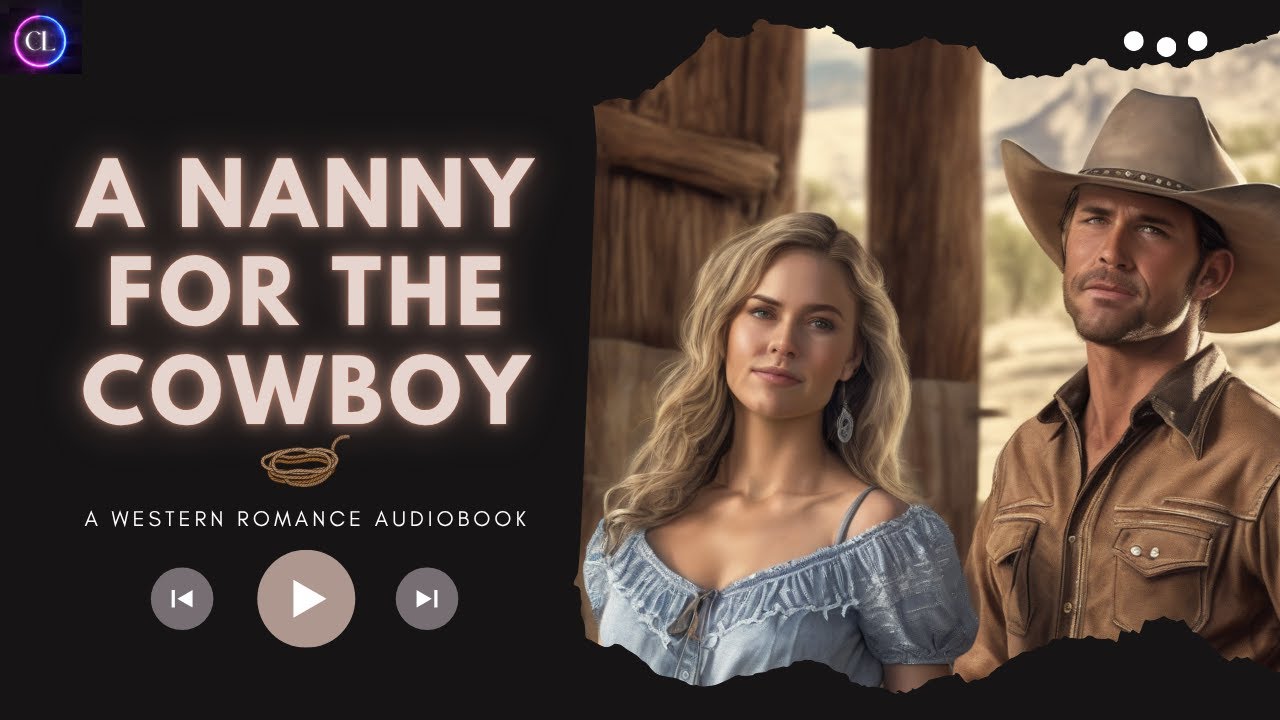 A Nanny For The Cowboy: 🤠Cowboy Grumpy Romance (Audiobook)