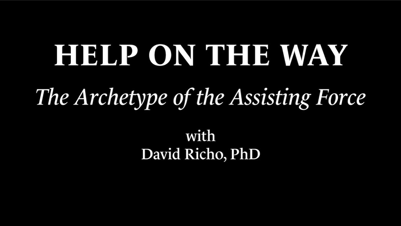 Help on the Way: The Archetype of the Assisting Force &ndash; with David Richo PhD