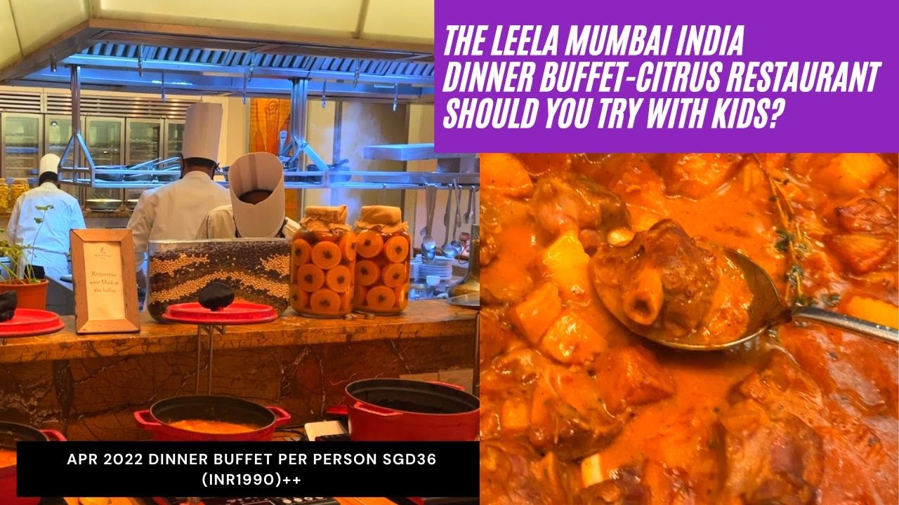 5 STAR HOTEL BUFFET | THE LEELA MUMBAI INDIA | APR 2022 | Should you try with kids for $36++