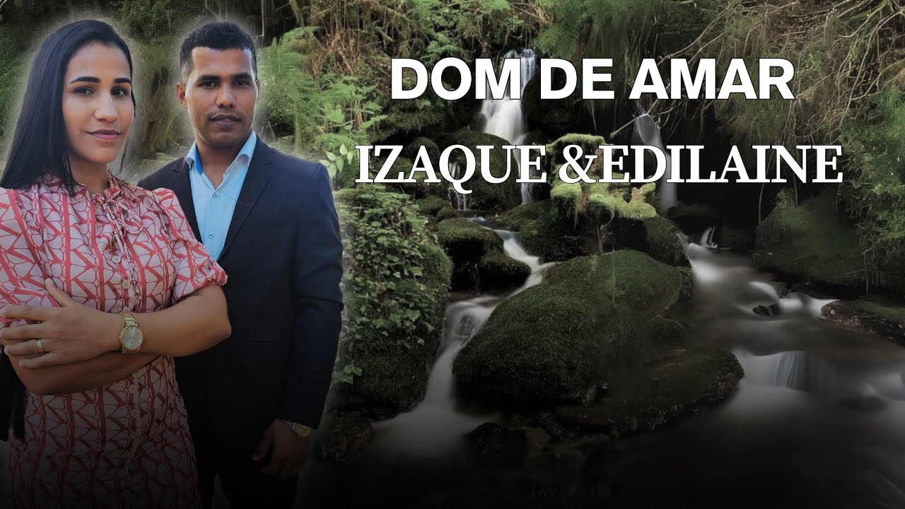 Izaque & Edilaine- Dom de Amar (VideoClipe Oficial)