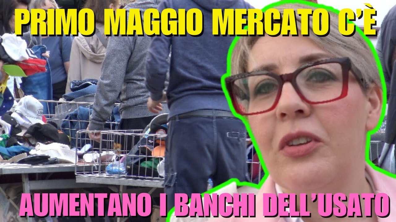 A CHIOGGIA MERCATO REGOLARE IL PRIMO MAGGIO, MA AUMENTANO I BANCHI DELL’USATO   4K